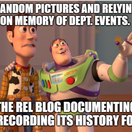 Meme from Disney's Toy Story. "Random pictures and relying on memory of dept. events. The REL blog documenting and recording its history for us.